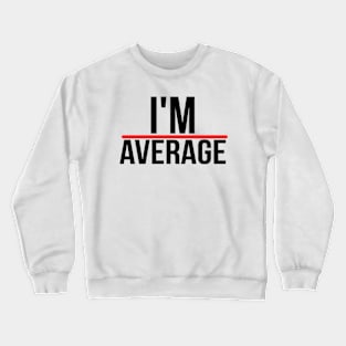 Above Average Crewneck Sweatshirt